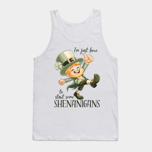 I'm Just Here To Start Some Shenanigans Tank Top